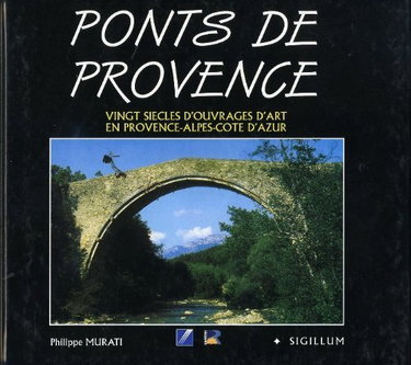 Couverture de Ponts de Provence : vingt siècles d'ouvrages d'art en Provence-Alpes-Côte d'Azur