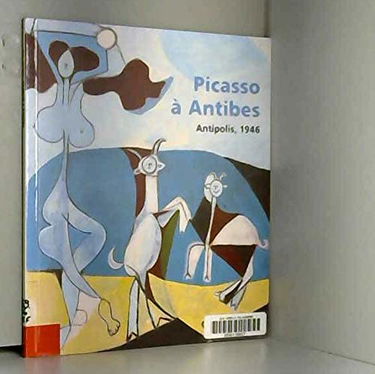 Picasso à Antibes : Antipolis, 1946