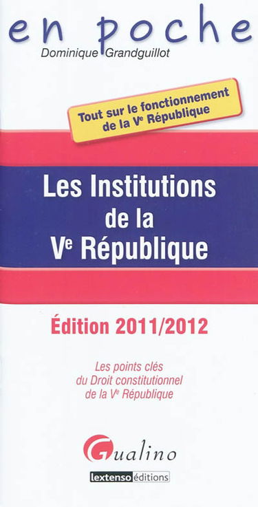 Les institutions de la Ve République : les points clés du droit constitutionnel de la Ve République : tout sur le fonctionnement de la Ve République