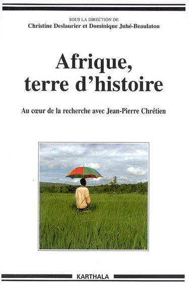 Afrique, terre d'histoire : au coeur de la recherche avec Jean-Pierre Chrétien