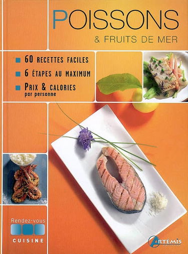 Poissons et fruits de mer : 60 recettes faciles, 6 étapes au maximum, prix et calories par personne