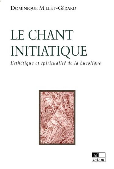 Couverture de Le chant initiatique : esthétique et spiritualité de la bucolique