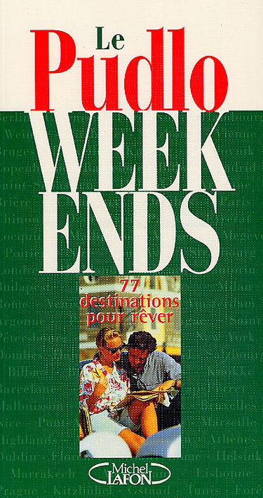 Le Pudlo week-ends : 77 destinations pour rêver