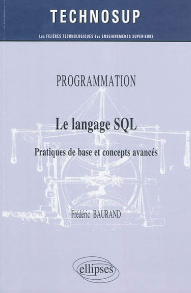 Programmation : le langage SQL : pratiques de base et concepts avancés
