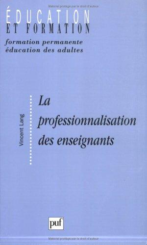 La professionnalisation des enseignants : sens et enjeux d'une politique institutionnelle