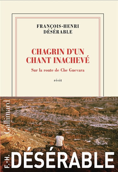 Chagrin d'un chant inachevé : sur la route de Che Guevara : récit