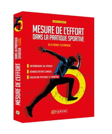 Mesure de l'effort dans la pratique sportive : de la théorie à la pratique : entraînement sportif, réhabilitation clinique, éducation physique et sportive