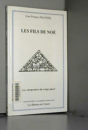 Les Fils de Noé : les charpentiers du temps passé