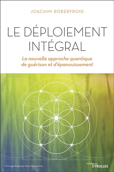 Le déploiement intégral : la nouvelle approche quantique de guérison et d'épanouissement