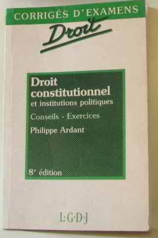 Droit constitutionnel et institutions politiques: Conseils, exercices