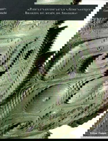 Rites et festins de la Chine antique : bronzes du musée de Shanghai : exposition, Musée Cernuschi, 25 sept. 1998-10 janv. 1999, Paris