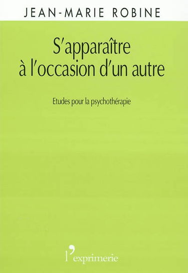 S'apparaître à l'occasion d'un autre : études pour la psychothérapie