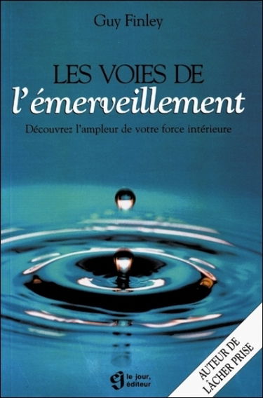 Les voies de l'émerveillement : découvrez l'ampleur de votre force intérieure