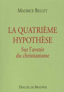La quatrième hypothèse : sur l'avenir du christianisme