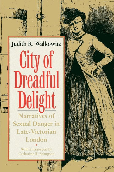 Couverture de City of Dreadful Delight: Narratives of Sexual Danger in Late-Victorian London