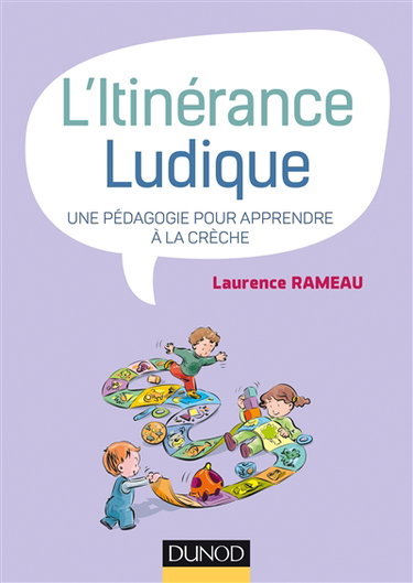 Couverture de L'itinérance ludique : une pédagogie pour apprendre à la crèche par Laurence Rameau