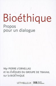 Bioéthique : propos pour un dialogue : une contribution de l'Eglise catholique à la réflexion en vue de la révision de la loi relative à la bioéthique