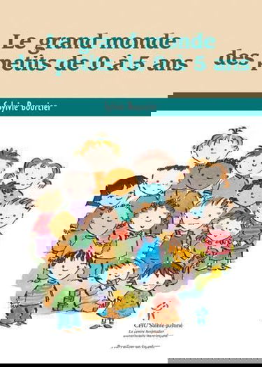 Le grand monde des petits de 0 à 5 ans