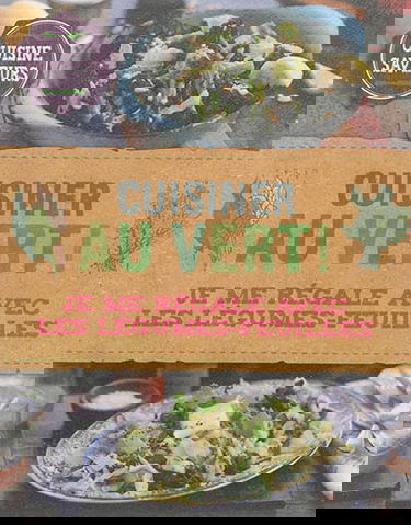 Cuisiner au vert ! : je me régale avec les légumes-feuilles