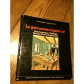 La Gastronomie alsacienne : Notes historiques, traditions, recettes d'hier et d'aujourd'hui (Collection des arts et traditions populaires d'Alsace)