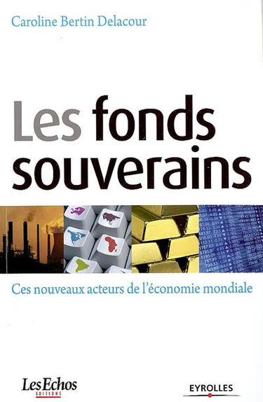Les fonds souverains : ces nouveaux acteurs de l'économie mondiale