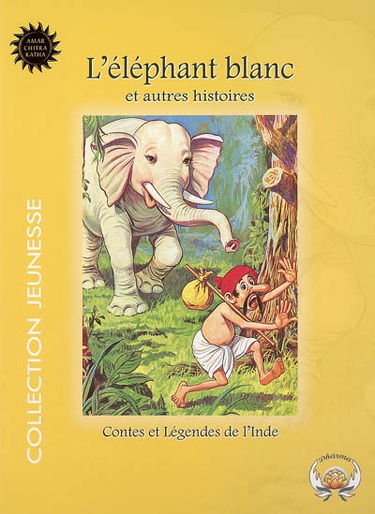 Contes et légendes de l'Inde. Vol. 2. L'éléphant blanc : et autres histoires