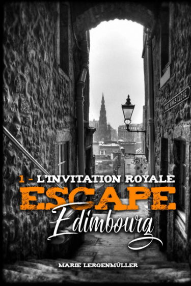 Escape Edimbourg: tome 1 : L'invitation royale