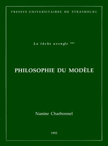 La Tâche aveugle. Vol. 3. Philosophie du modèle
