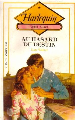 Au hasard du destin : Collection : Harlequin série club n° 574