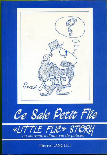Ce sale petit flic ou Souvenir d'une vie de policier