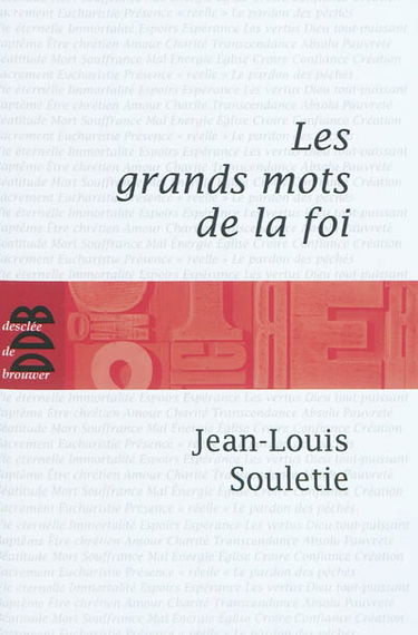Les grands mots de la foi : trente-six questions pour entrer dans la vie chrétienne
