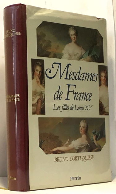 Mesdames de France: Les filles de Louis XV