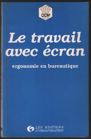 Couverture de Le Travail avec écran : ergonomie en bureautique, guide à l'usage des acheteurs publics et privés et de leurs fournisseurs