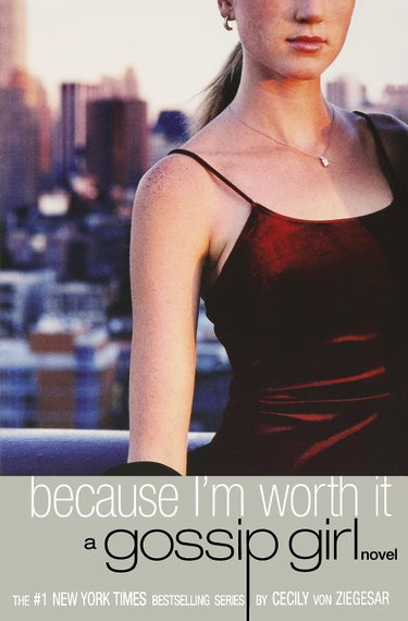Couverture de Gossip Girl: Because I'm Worth it: A Gossip Girl Novel par Cecily Von Ziegesar