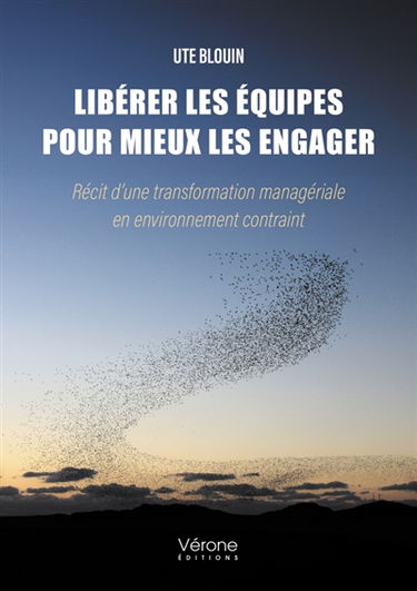 Libérer les équipes pour mieux les engager : Récit d'une transformation managériale en environnement contraint