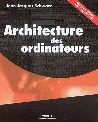 Architecture des ordinateurs : classes préparatoires, BTS, Deug, IUP, IUT