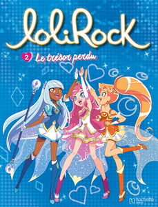 Lolirock. Vol. 2. Le trésor perdu