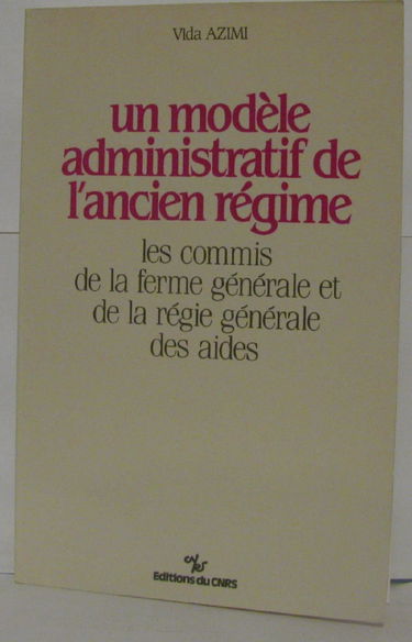 Un Modèle administratif de l'Ancien Régime : les commis de la ferme générale et de la régie générale des aides