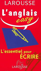 L'anglais easy : l'essentiel pour écrire
