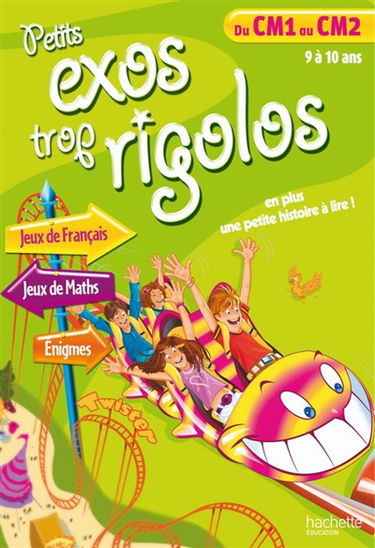 Petits exos trop rigolos, du CM1 au CM2, 9 à 10 ans : jeux de français, jeux de maths, énigmes