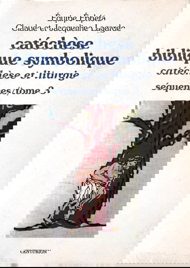 Catéchèse biblique symbolique : catéchèse et liturgie. Vol. 3. Séquences 97 à 118