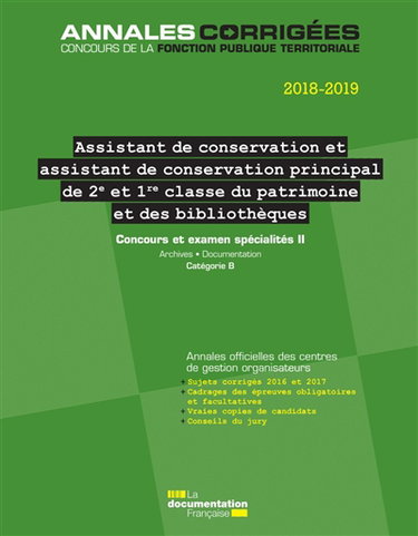 Assistant de conservation, assistant de conservation principal de 2e et 1re classe du patrimoine et des bibliothèques 2018-2019 : concours et examens professionnels, spécialités II archives, documentation : concours externe, interne, 3e concours, examens 