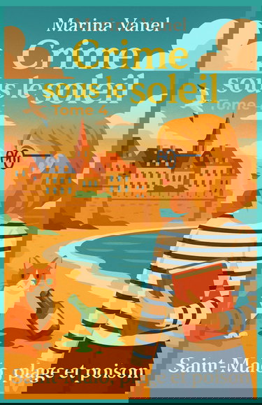 Crime sous le soleil Tome 4 : Saint-Malo, plage et poison: Marina mène l’enquête avec son flair, son chat Sésame… et une bonne dose de tisanes corsées.