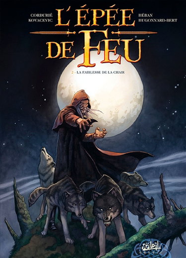 L'épée de feu. Vol. 2. La faiblesse de la chair