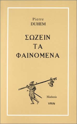 Sozein ta phainomena : essai sur la notion de théorie physique de Platon à Galilée