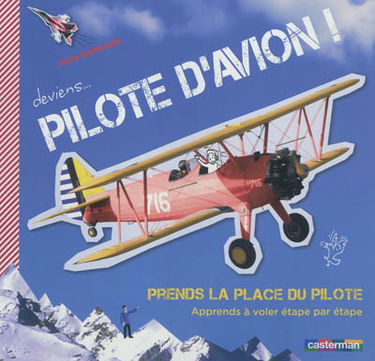 Deviens... pilote d'avion ! : apprends à voler étape par étape