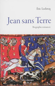 Jean sans Terre : biographie romancée