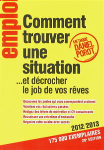 Comment trouver une situation... : et décrocher le job de vos rêves