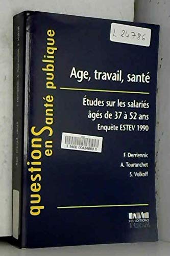 Age, travail, santé : études sur les salariés âgés de 37 à 52 ans : enquête ESTEV 1990
