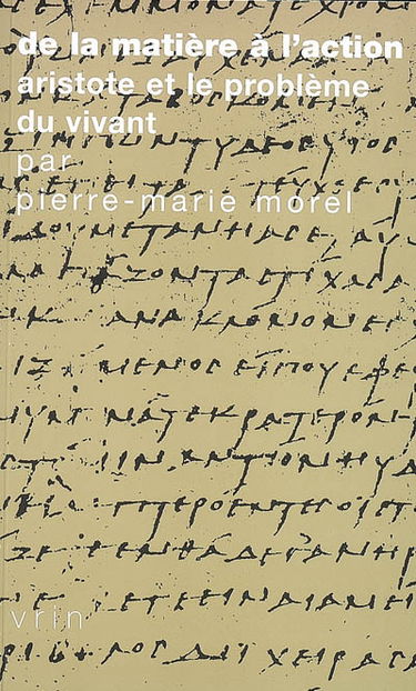 De la matière à l'action : Aristote et le problème du vivant
